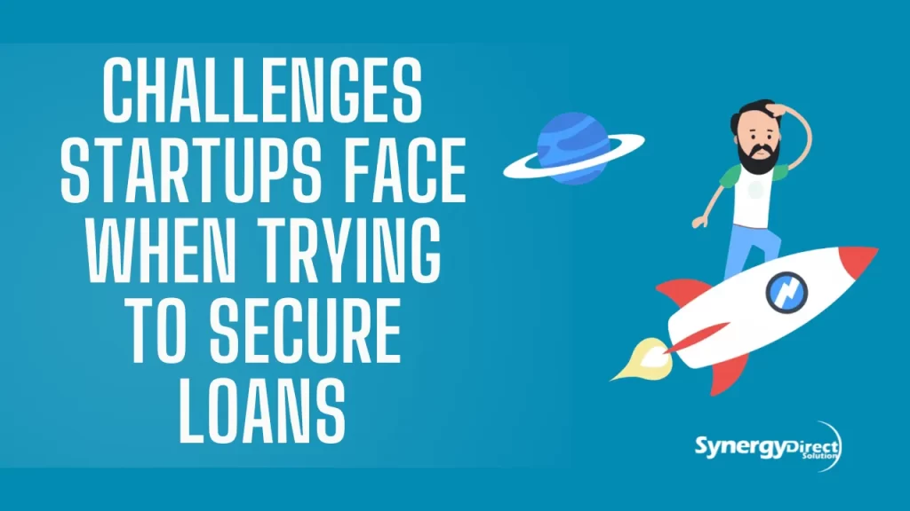 Challenges Startups Face When Trying to Secure Loans​