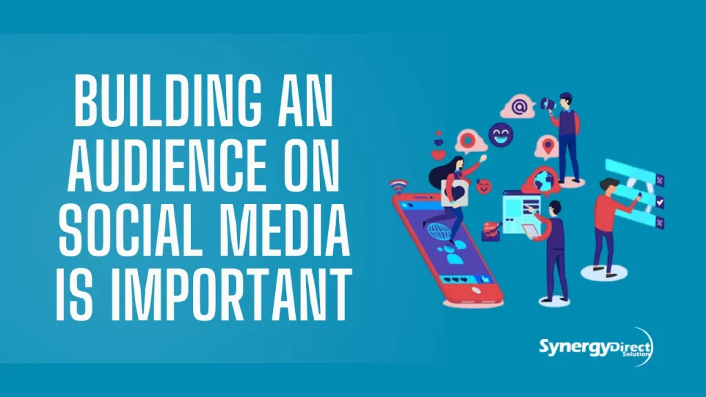 Building an Audience On Social Media Is Important for leads