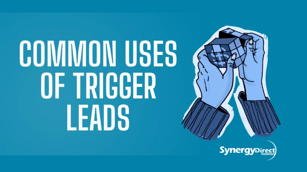 Common Uses of Trigger Leads