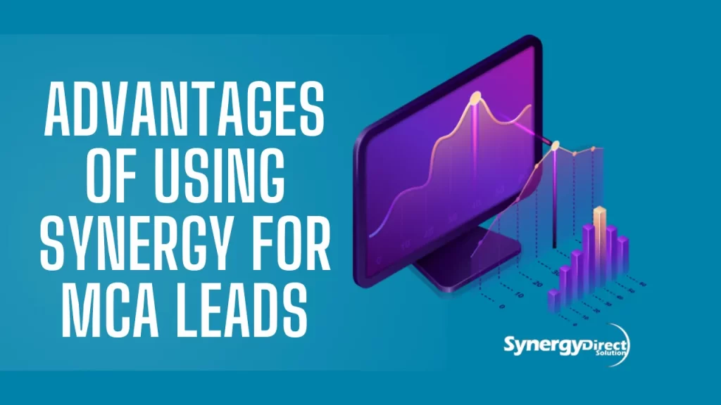Advantages of Using Synergy for MCA Leads